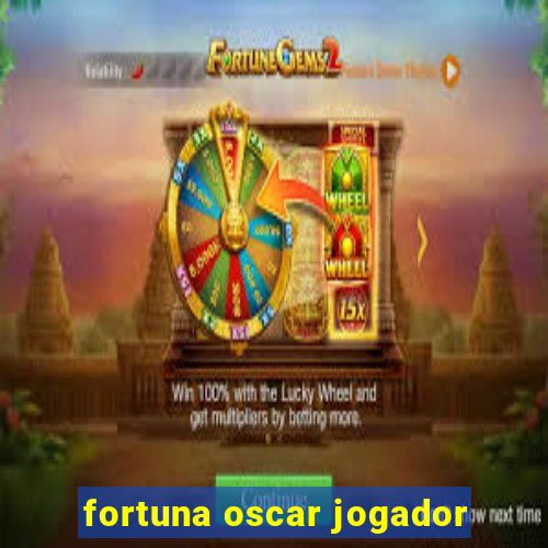 fortuna oscar jogador